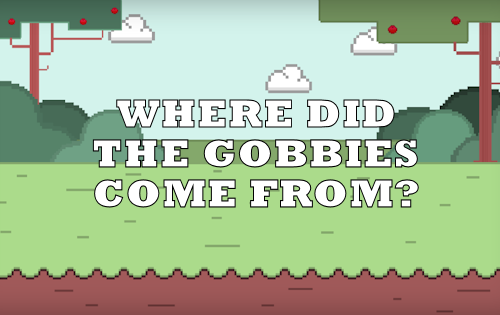 WHERE-DID-THE-gobbie-COME-FROM